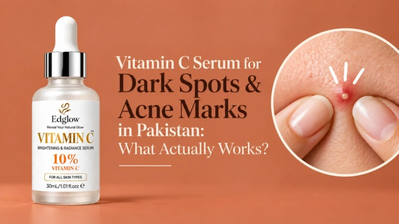 Edglow 10% Vitamin C Brightening and Radiance Serum bottle beside a close-up of a pimple, with the words Vitamin C Serum for Dark Spots and Acne Marks in Pakistan: What Actually Works?